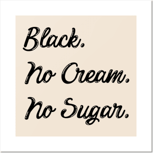 block. no cream. no sugar Posters and Art